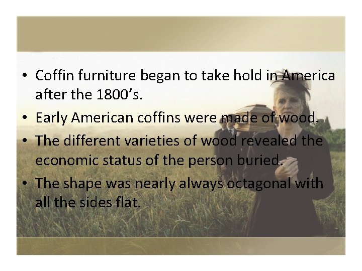  • Coffin furniture began to take hold in America after the 1800’s. •
