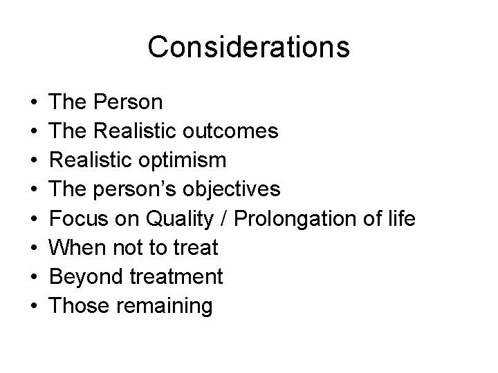 Considerations • • The Person The Realistic outcomes Realistic optimism The person’s objectives Focus