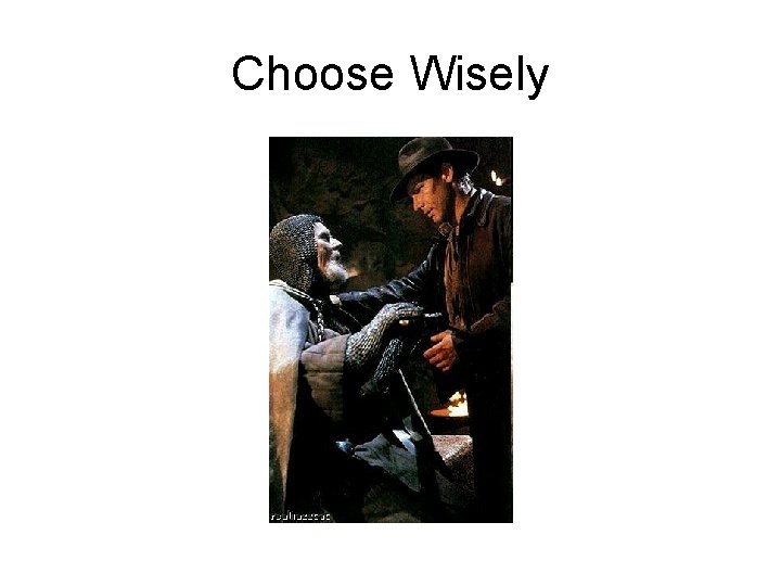Choose Wisely 