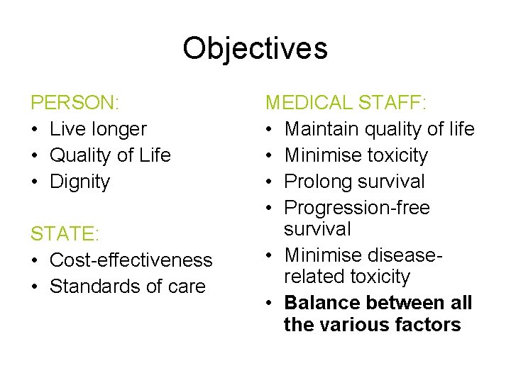 Objectives PERSON: • Live longer • Quality of Life • Dignity STATE: • Cost-effectiveness