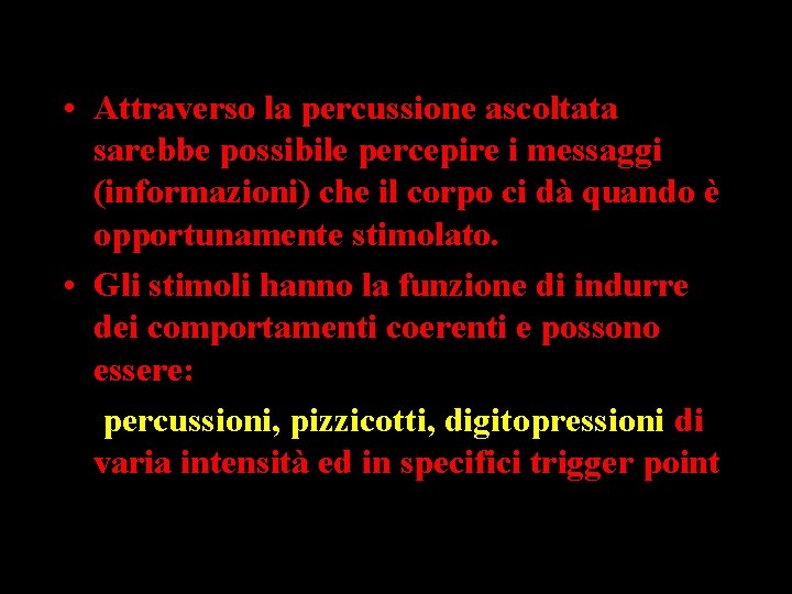  • Attraverso la percussione ascoltata sarebbe possibile percepire i messaggi (informazioni) che il