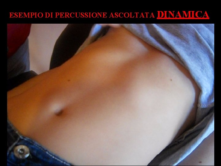 ESEMPIO DI PERCUSSIONE ASCOLTATA DINAMICA 