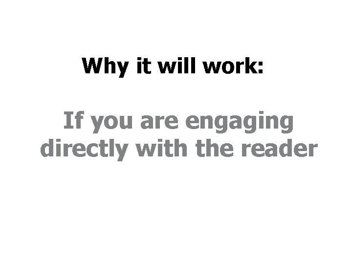 Why it will work: If you are engaging directly with the reader 