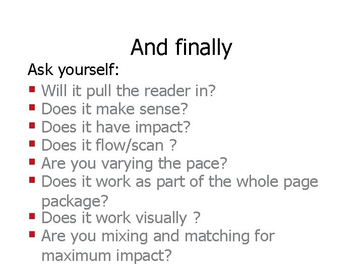 And finally Ask yourself: § Will it pull the reader in? § Does it