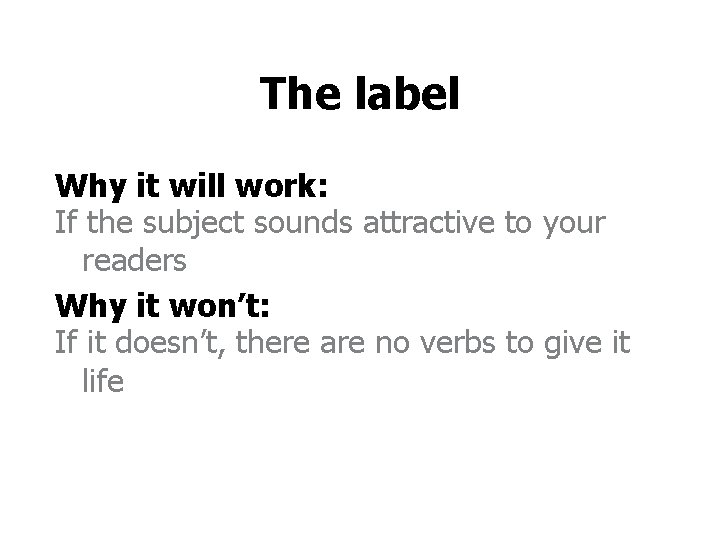 The label Why it will work: If the subject sounds attractive to your readers