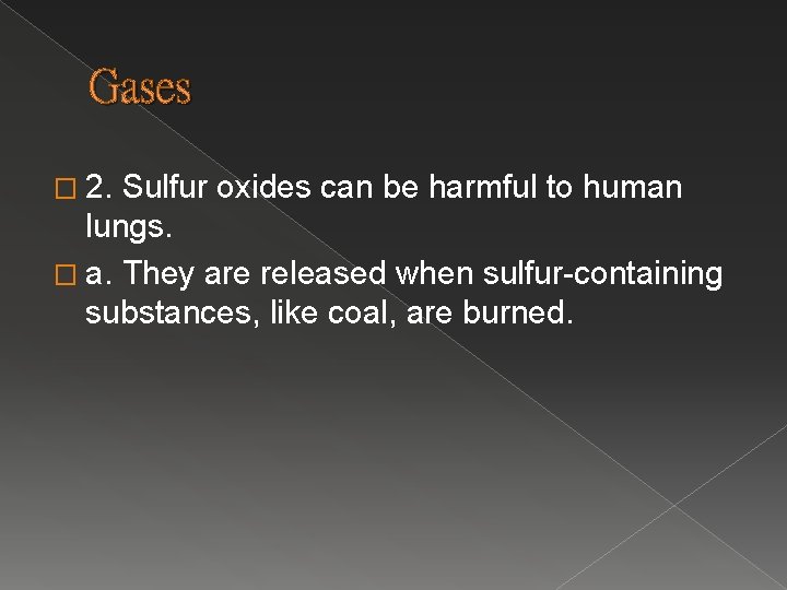 Gases � 2. Sulfur oxides can be harmful to human lungs. � a. They Gases � 2. Sulfur oxides can be harmful to human lungs. � a. They