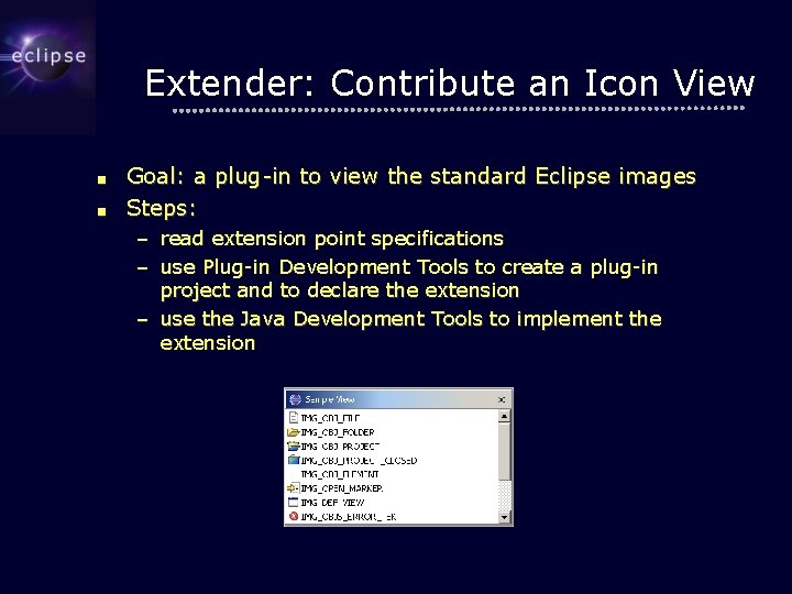 Extender: Contribute an Icon View ■ ■ Goal: a plug-in to view the standard