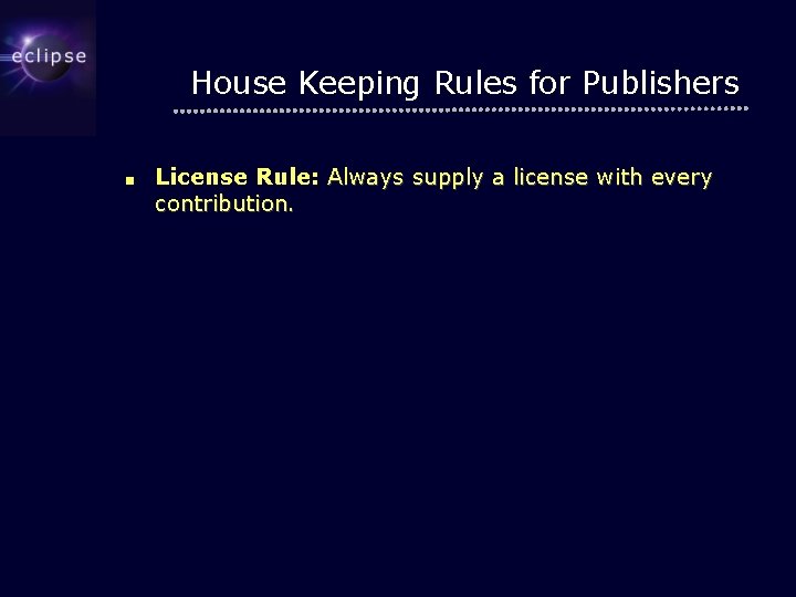 House Keeping Rules for Publishers ■ License Rule: Always supply a license with every