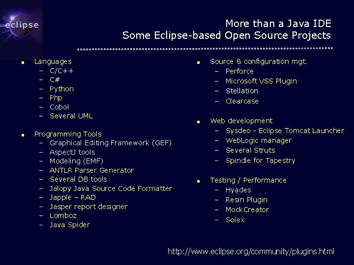 More than a Java IDE Some Eclipse-based Open Source Projects ■ ■ Languages –