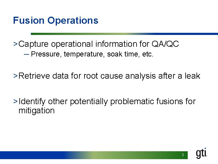 Fusion Operations > Capture operational information for QA/QC ─ Pressure, temperature, soak time, etc.