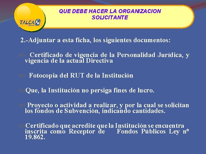 QUE DEBE HACER LA ORGANIZACION SOLICITANTE 2. -Adjuntar a esta ficha, los siguientes documentos: