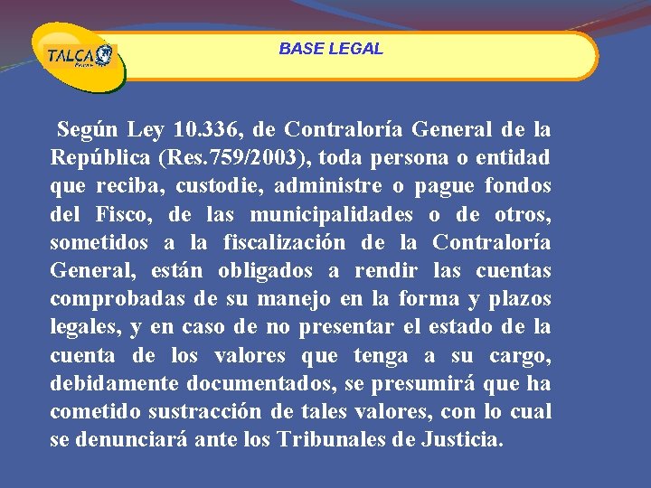 BASE LEGAL Según Ley 10. 336, de Contraloría General de la República (Res. 759/2003),