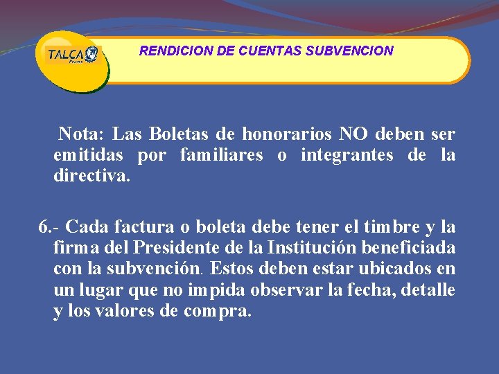 RENDICION DE CUENTAS SUBVENCION Nota: Las Boletas de honorarios NO deben ser emitidas por