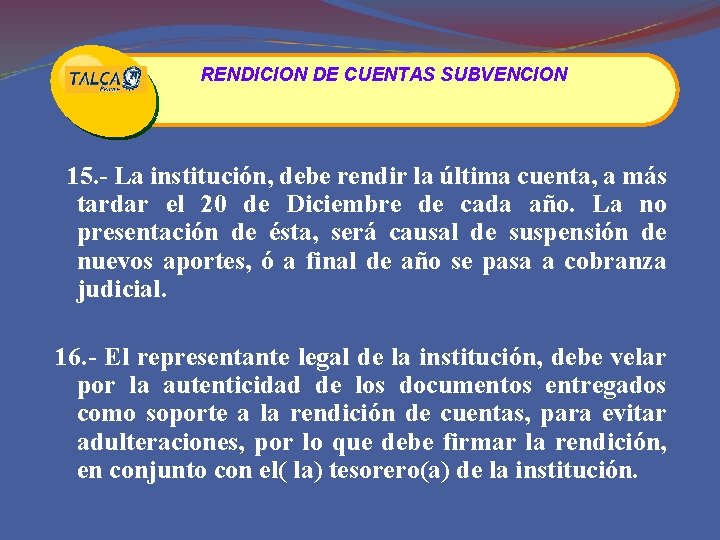 RENDICION DE CUENTAS SUBVENCION 15. - La institución, debe rendir la última cuenta, a