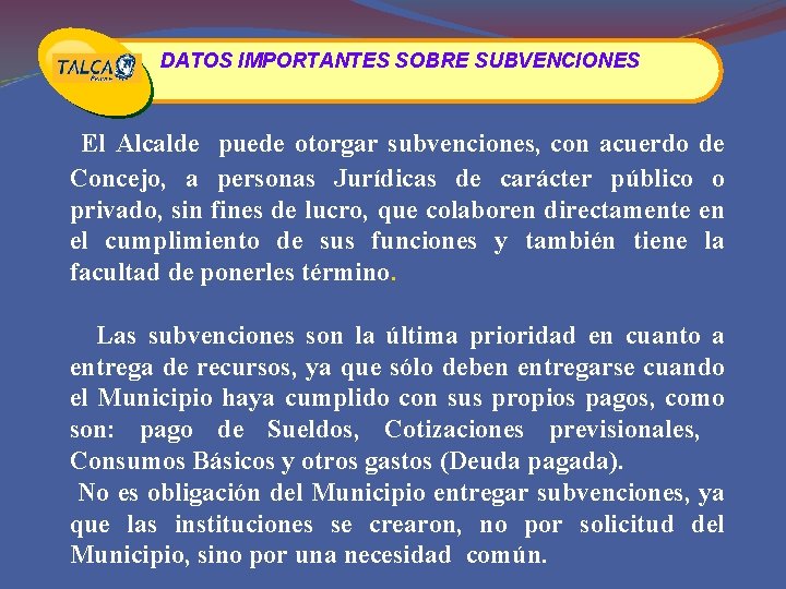 DATOS IMPORTANTES SOBRE SUBVENCIONES El Alcalde puede otorgar subvenciones, con acuerdo de Concejo, a