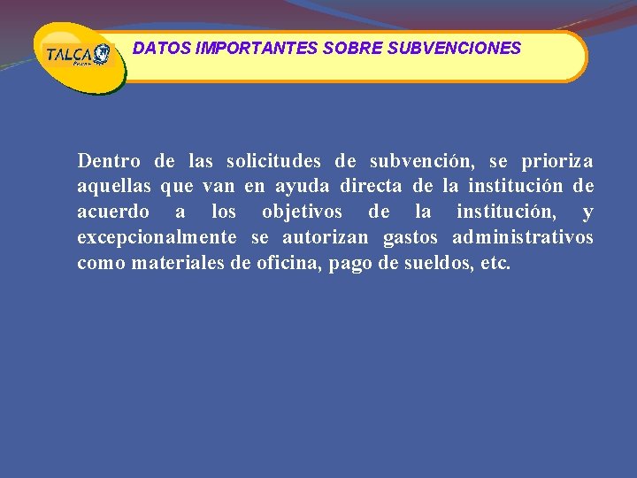 DATOS IMPORTANTES SOBRE SUBVENCIONES Dentro de las solicitudes de subvención, se prioriza aquellas que