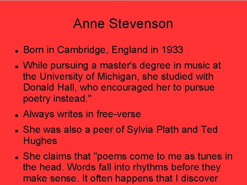 Anne Stevenson Born in Cambridge, England in 1933 While pursuing a master's degree in