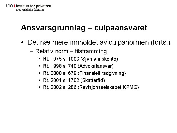 Ansvarsgrunnlag – culpaansvaret • Det nærmere innholdet av culpanormen (forts. ) – Relativ norm