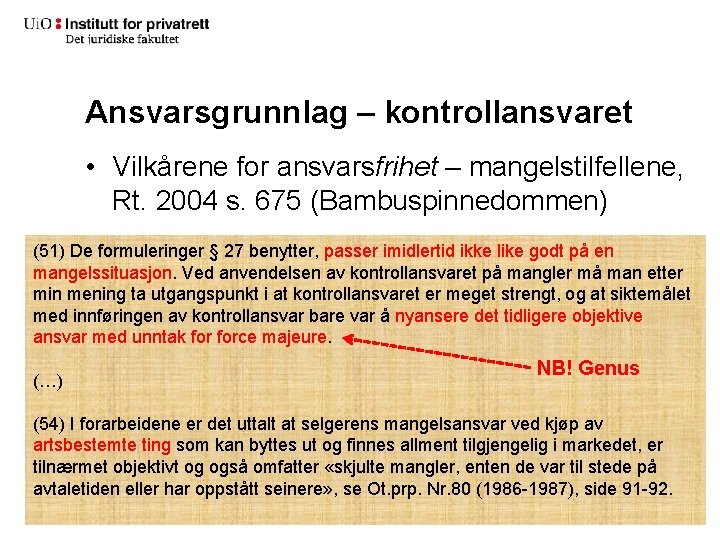 Ansvarsgrunnlag – kontrollansvaret • Vilkårene for ansvarsfrihet – mangelstilfellene, Rt. 2004 s. 675 (Bambuspinnedommen)