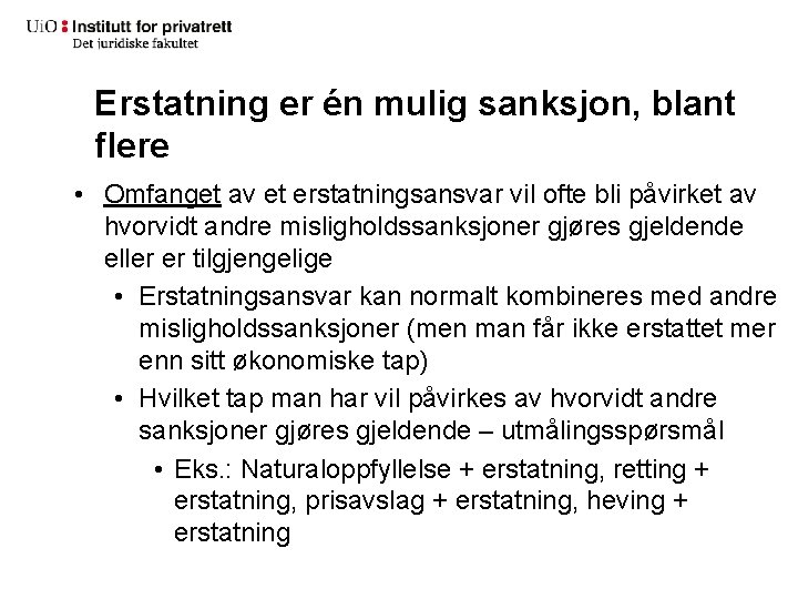 Erstatning er én mulig sanksjon, blant flere • Omfanget av et erstatningsansvar vil ofte