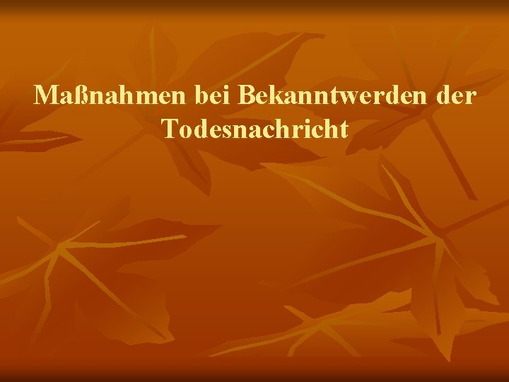 Maßnahmen bei Bekanntwerden der Todesnachricht 