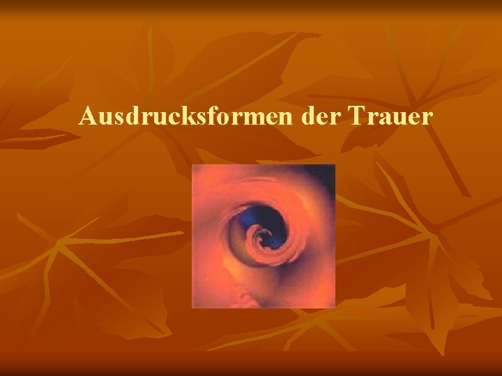 Ausdrucksformen der Trauer 