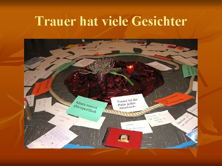 Trauer hat viele Gesichter 