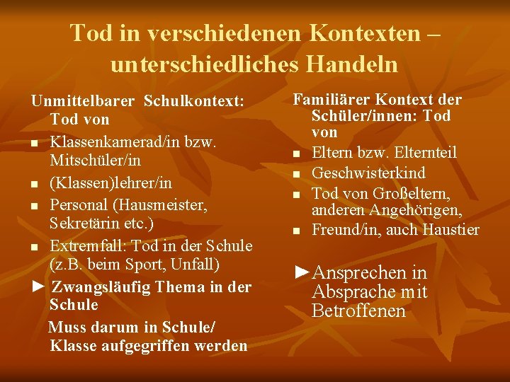Tod in verschiedenen Kontexten – unterschiedliches Handeln Unmittelbarer Schulkontext: Tod von n Klassenkamerad/in bzw.