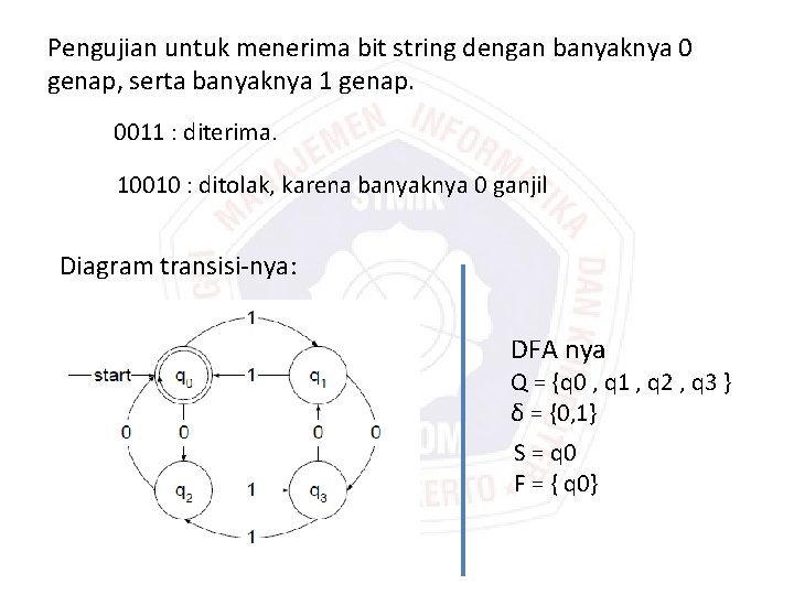 Pengujian untuk menerima bit string dengan banyaknya 0 genap, serta banyaknya 1 genap. 0011