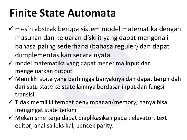 Finite State Automata ü mesin abstrak berupa sistem model matematika dengan masukan dan keluaran