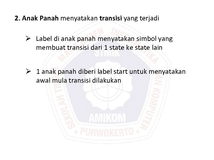 2. Anak Panah menyatakan transisi yang terjadi Ø Label di anak panah menyatakan simbol