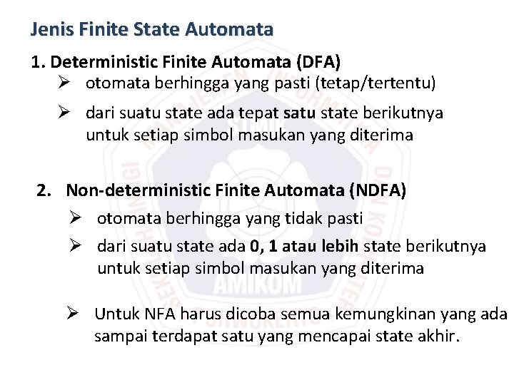 Jenis Finite State Automata 1. Deterministic Finite Automata (DFA) Ø otomata berhingga yang pasti