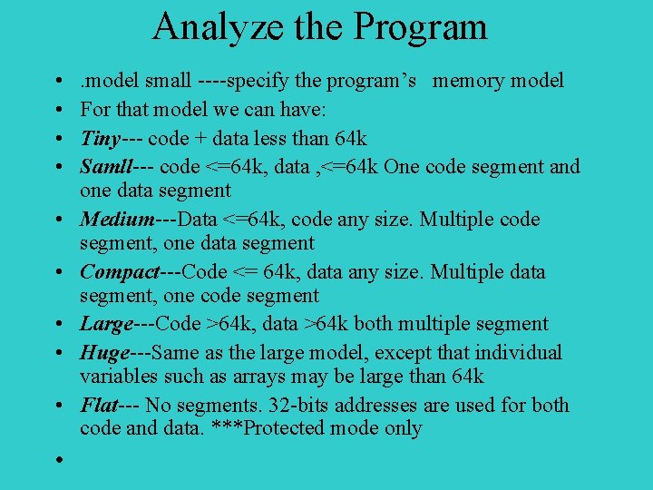 Analyze the Program • • • . model small ----specify the program’s memory model