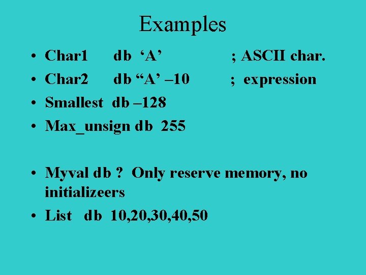 Examples • • Char 1 db ‘A’ Char 2 db “A’ – 10 Smallest