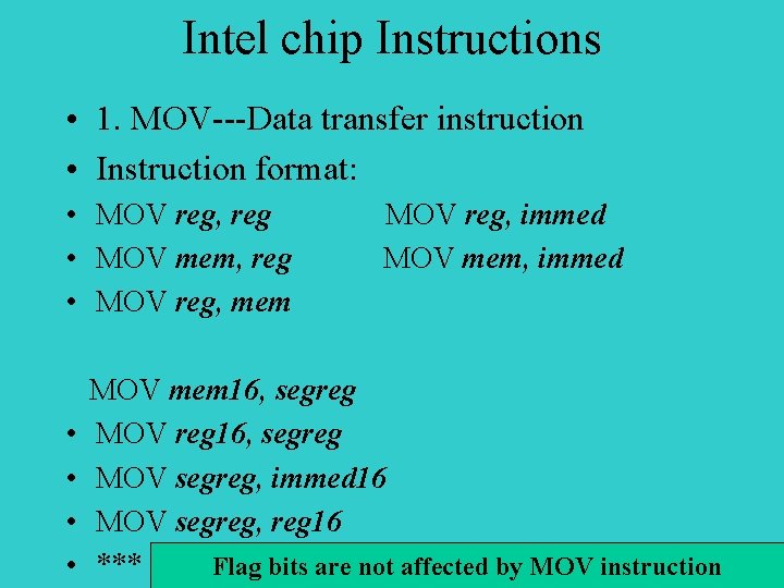 Intel chip Instructions • 1. MOV---Data transfer instruction • Instruction format: • MOV reg,