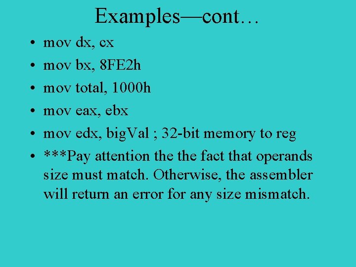 Examples—cont… • • • mov dx, cx mov bx, 8 FE 2 h mov