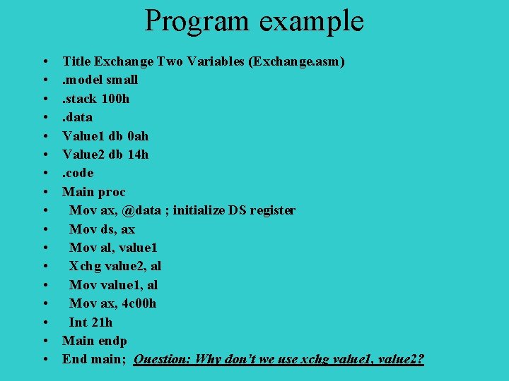 Program example • • • • • Title Exchange Two Variables (Exchange. asm). model