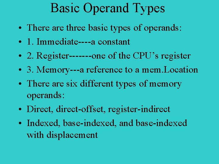 Basic Operand Types • • • There are three basic types of operands: 1.