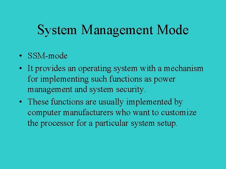 System Management Mode • SSM-mode • It provides an operating system with a mechanism