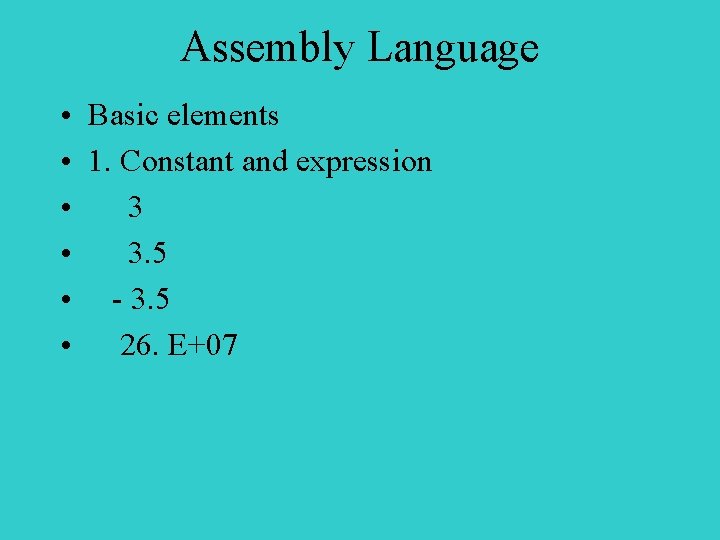 Assembly Language • Basic elements • 1. Constant and expression • 3. 5 •