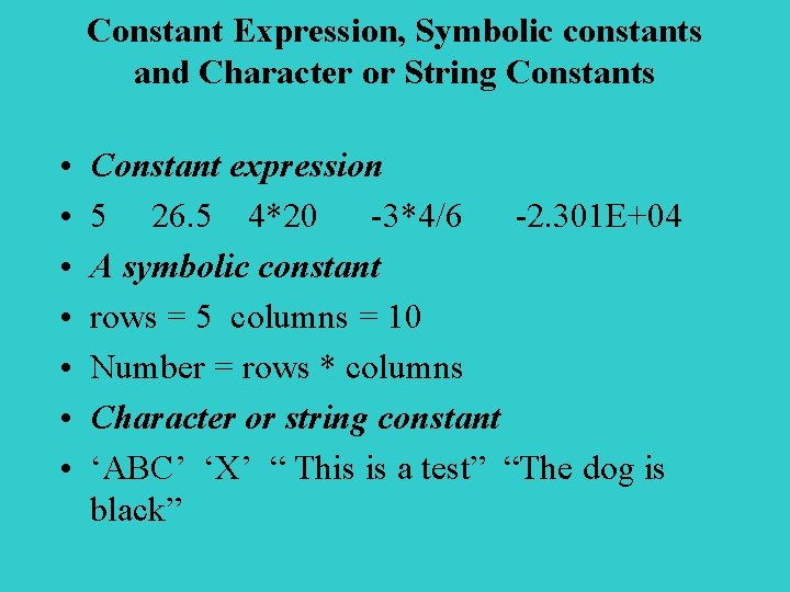 Constant Expression, Symbolic constants and Character or String Constants • • Constant expression 5