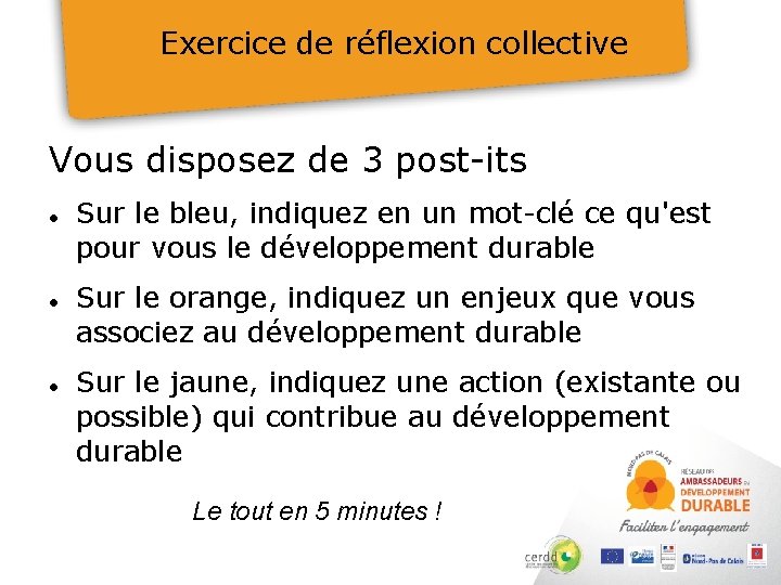 Exercice de réflexion collective Vous disposez de 3 post-its Sur le bleu, indiquez en