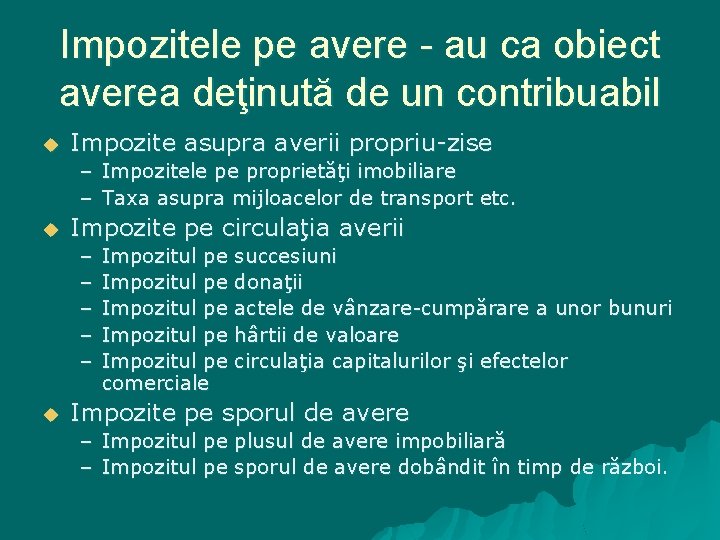Impozitele pe avere - au ca obiect averea deţinută de un contribuabil u Impozite