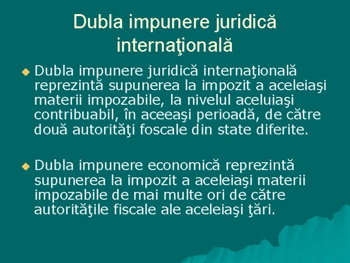 Dubla impunere juridică internaţională u u Dubla impunere juridică internaţională reprezintă supunerea la impozit