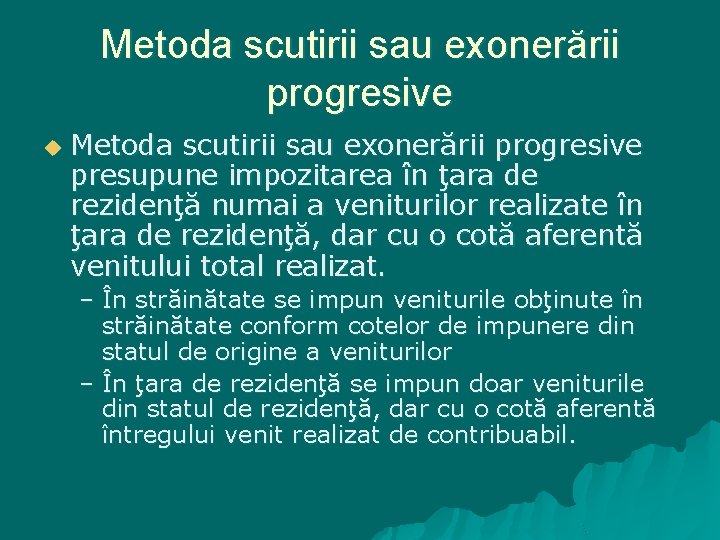Metoda scutirii sau exonerării progresive u Metoda scutirii sau exonerării progresive presupune impozitarea în