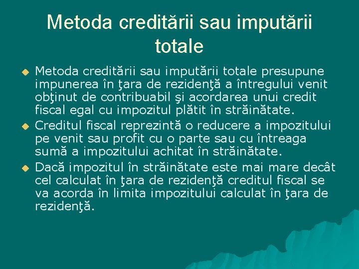 Metoda creditării sau imputării totale u u u Metoda creditării sau imputării totale presupune
