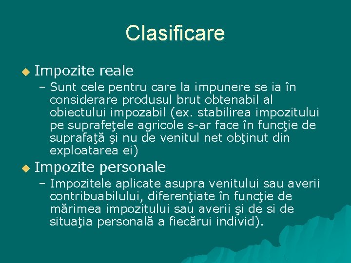 Clasificare u Impozite reale – Sunt cele pentru care la impunere se ia în
