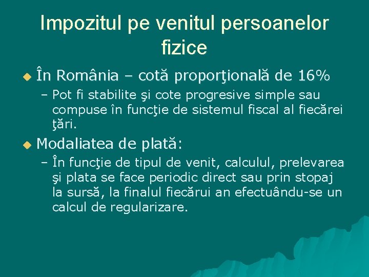 Impozitul pe venitul persoanelor fizice u În România – cotă proporţională de 16% –