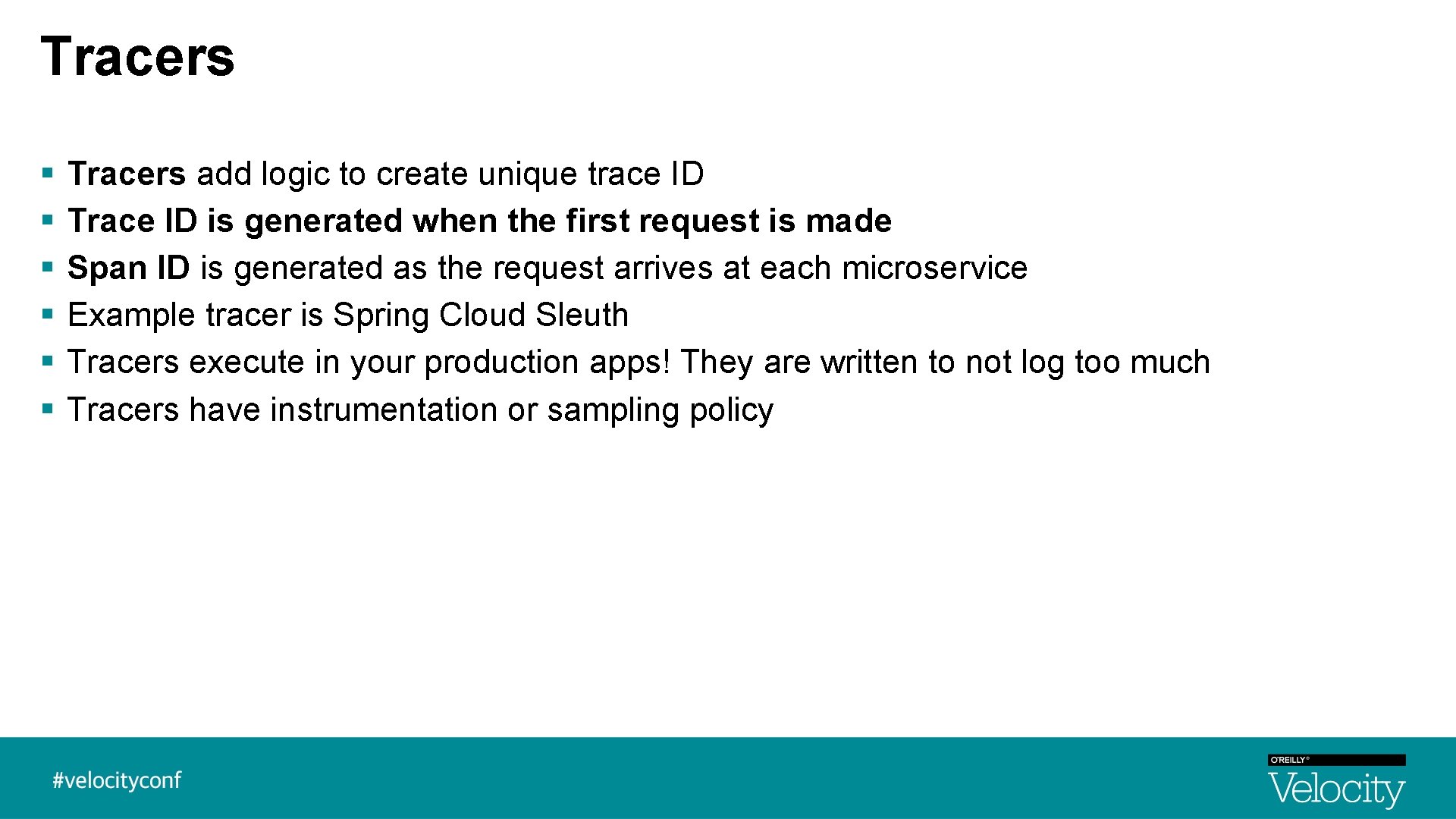 Tracers § § § Tracers add logic to create unique trace ID Trace ID Tracers § § § Tracers add logic to create unique trace ID Trace ID
