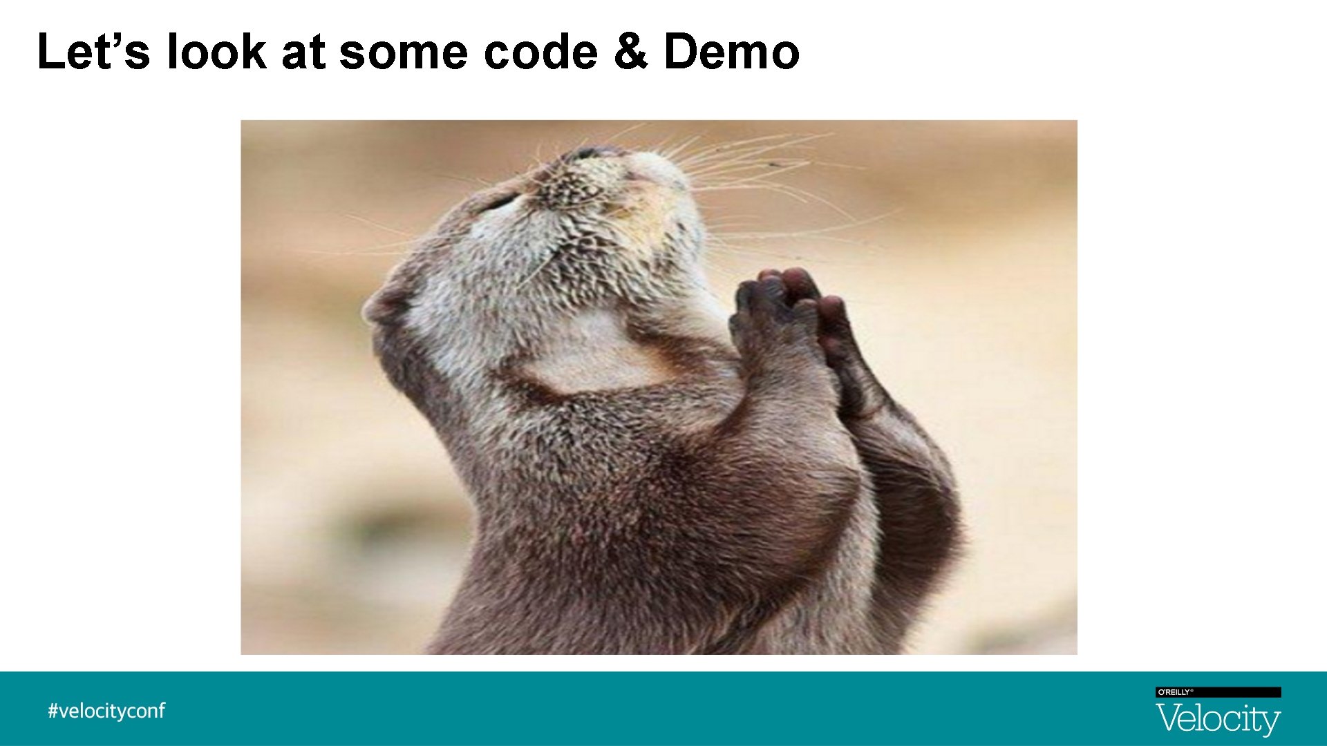 Let’s look at some code & Demo Let’s look at some code & Demo